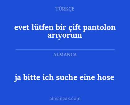 ja bitte ich suche eine hose - evet lütfen bir çift pantolon arıyorum