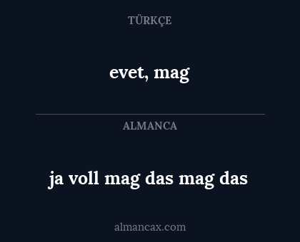 evet, mag - ja voll mag das mag das