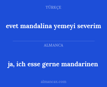 evet mandalina yemeyi severim - ja, ich esse gerne mandarinen