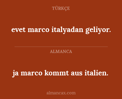 evet marco italyadan geliyor. - ja marco kommt aus italien.