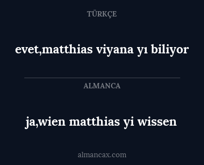 ja,wien matthias yi wissen - evet,matthias viyana yı biliyor