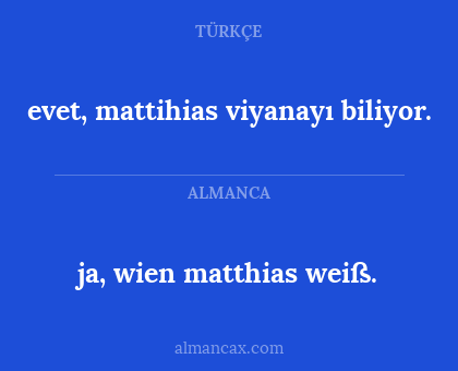 ja, wien matthias weiß. - evet, mattihias viyanayı biliyor.