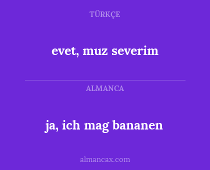 ja, ich mag bananen - evet, muz severim