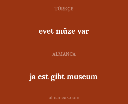 ja est gibt museum - evet müze var