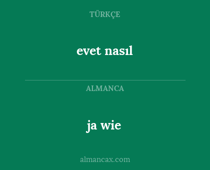 ja wie - evet nasıl