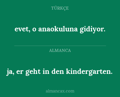 evet, o anaokuluna gidiyor. - ja, er geht in den kindergarten.
