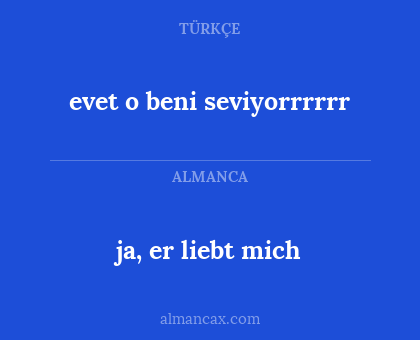 ja, er liebt mich - evet o beni seviyorrrrrr