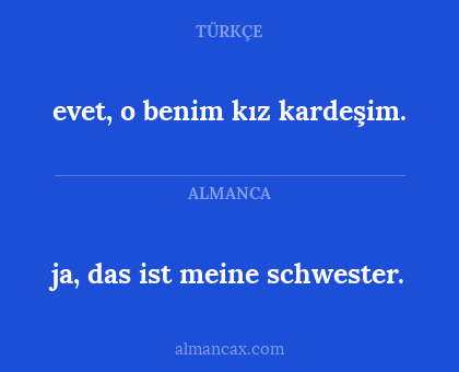 ja, das ist meine schwester. - evet, o benim kız kardeşim.