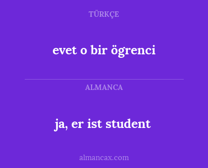 ja, er ist student - evet o bir ögrenci
