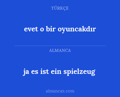 evet o bir oyuncakdır - ja es ist ein spielzeug