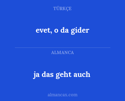 evet, o da gider - ja das geht auch