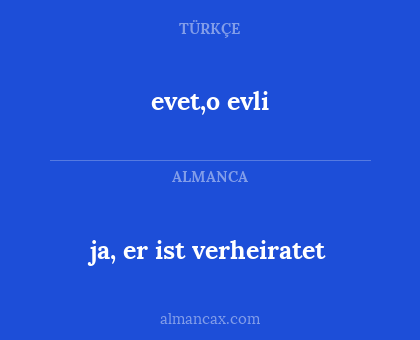 evet,o evli - ja, er ist verheiratet