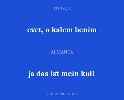 evet, o kalem benim - ja das ist mein kuli
