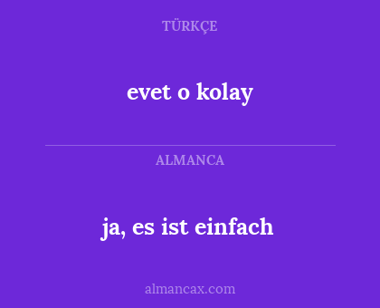 ja, es ist einfach - evet o kolay