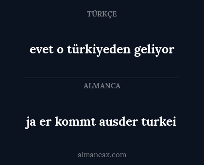 evet o türkiyeden geliyor - ja er kommt ausder turkei