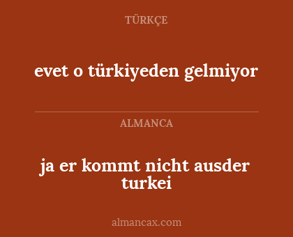 evet o türkiyeden gelmiyor - ja er kommt nicht ausder turkei