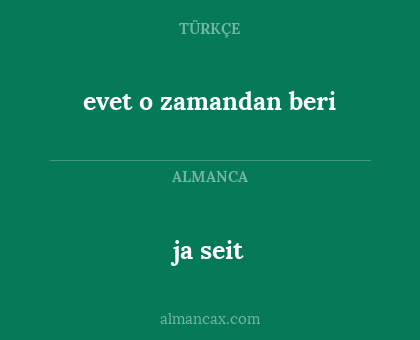 ja seit - evet o zamandan beri