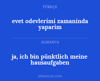 evet odevlerimi zamaninda yaparim - ja, ich bin pünktlich meine hausaufgaben