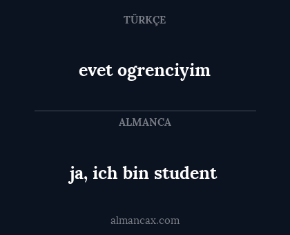 ja, ich bin student - evet ogrenciyim