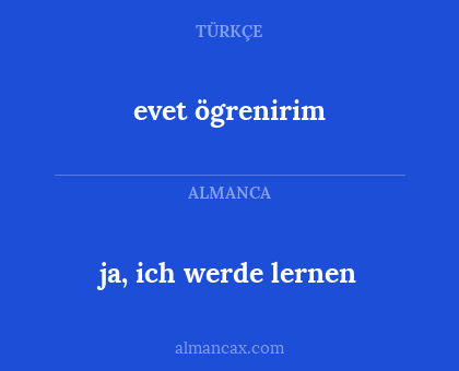 ja, ich werde lernen - evet ögrenirim