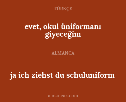 ja ich ziehst du schuluniform - evet, okul üniformanı giyeceğim