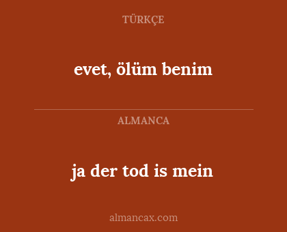 ja der tod is mein - evet, ölüm benim
