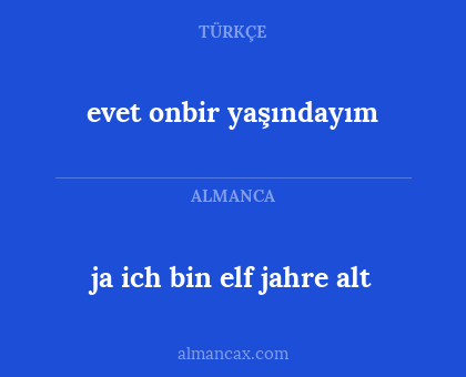 ja ich bin elf jahre alt - evet onbir yaşındayım