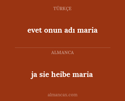 ja sie heibe maria - evet onun adı maria