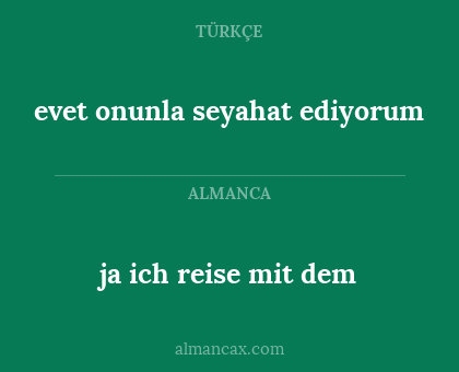 ja ich reise mit dem - evet onunla seyahat ediyorum