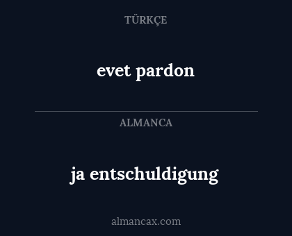 evet pardon - ja entschuldigung
