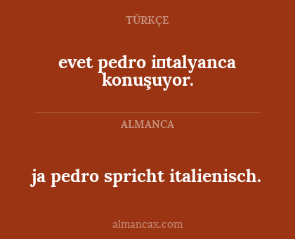 ja pedro spricht italienisch. - evet pedro i̇talyanca konuşuyor.