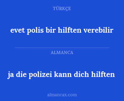 ja die polizei kann dich hilften - evet polis bir hilften verebilir