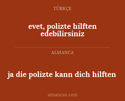 evet, polizte hilften edebilirsiniz - ja die polizte kann dich hilften