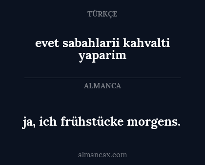 evet sabahlarii kahvalti yaparim - ja, ich frühstücke morgens.