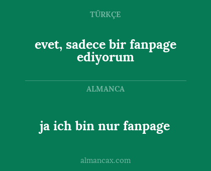 ja ich bin nur fanpage - evet, sadece bir fanpage ediyorum