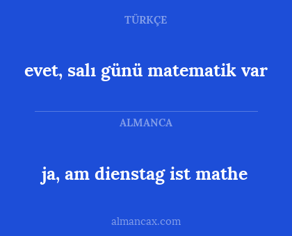 ja, am dienstag ist mathe - evet, salı günü matematik var