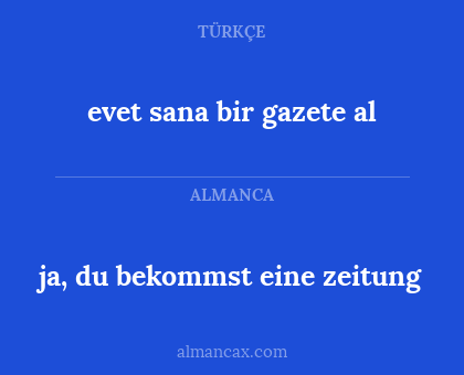 ja, du bekommst eine zeitung - evet sana bir gazete al