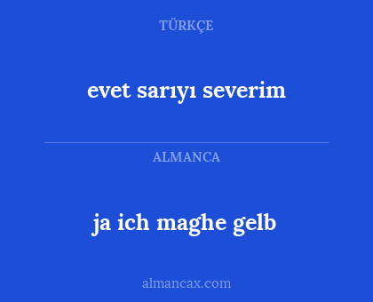 ja ich maghe gelb - evet sarıyı severim