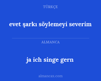 ja ich singe gern - evet şarkı söylemeyi severim