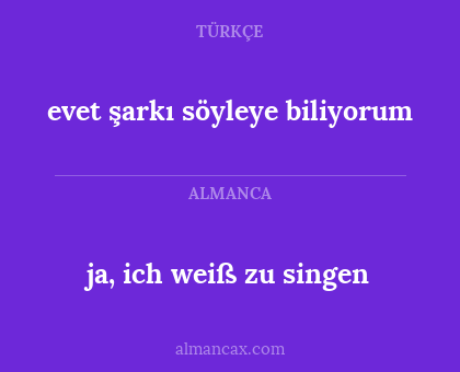 ja, ich weiß zu singen - evet şarkı söyleye biliyorum