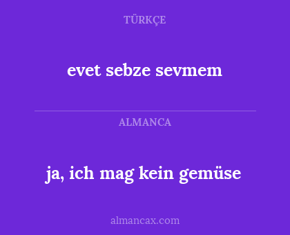 evet sebze sevmem - ja, ich mag kein gemüse
