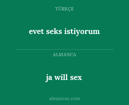 evet seks istiyorum - ja
will 
sex