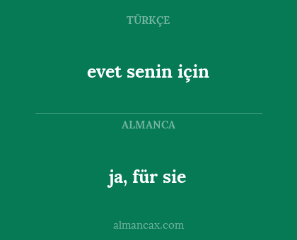 ja, für sie - evet senin için