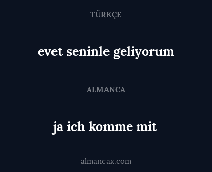 evet seninle geliyorum - ja ich komme mit