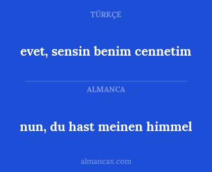 evet, sensin benim cennetim - nun, du hast meinen himmel