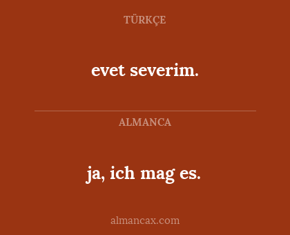 evet severim. - ja, ich mag es.