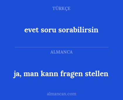 evet soru sorabilirsin - ja, man kann fragen stellen