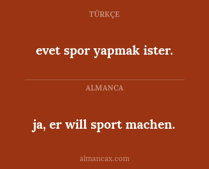 ja, er will sport machen. - evet spor yapmak ister.