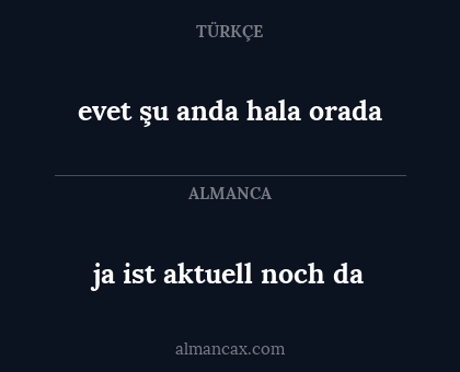 evet şu anda hala orada - ja ist aktuell noch da