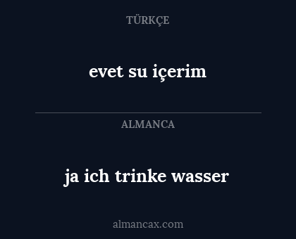 evet su içerim - ja ich trinke wasser